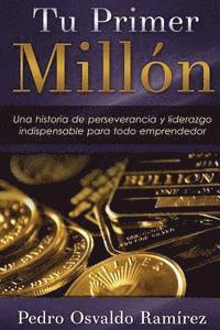 bokomslag Tu Primer Millón: Una historia de perseverancia y liderazgo indispensable para todo emprendedor.