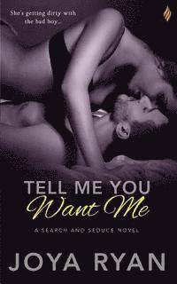 Tell Me You Want Me 1