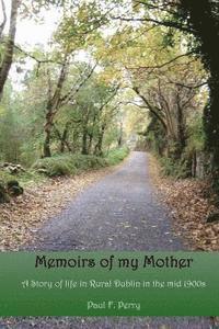 bokomslag Memoirs of my Mother: A story of life in Rural Dublin in the Mid 1900s.