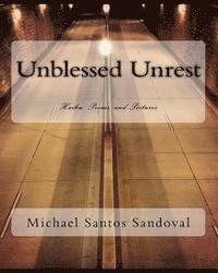 Unblessed Unrest: Haiku, Poems, and Pictures 1