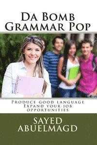 bokomslag Da Bomb Grammar Pop: Produce good language Expand your job opportunities