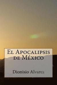 Dionisio Alvarez - El Apocalipsis de México, Häftad