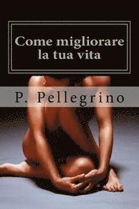 bokomslag Come migliorare la tua vita: mindfulness, MEDITAZIONE GUIDATA, self-help, mente, salute, benessere, meditazione