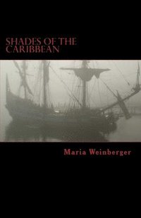 bokomslag Shades of the Caribbean - Die Abenteuer der Piratin Maria Amante: Eine (ein wenig submissiv-masochistische) Erzählung im Piratenmilieu
