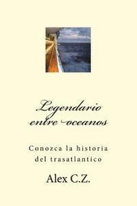 bokomslag Legendario entre oceanos: Conozca la historia del trasatlantico