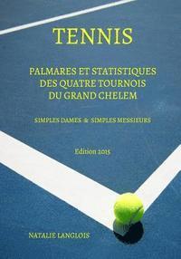 bokomslag Tennis: Palmares et statistiques des quatre tournois du Grand Chelem Simples Dames & Simples Messieurs Edition 2015