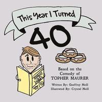 This Year I Turned 40
