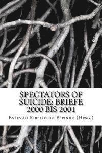 bokomslag Spectators Of Suicide: Briefe 2000 bis 2001