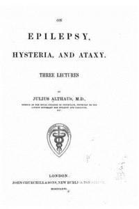 bokomslag On Epilepsy, Hysteria and Ataxy Three Lectures