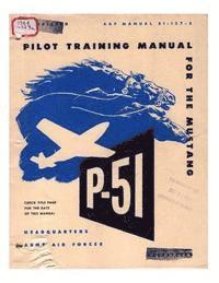 Pilot manual for the P-51 Mustang pursuit airplane 1