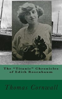 bokomslag The 'Titanic' Chronicles of Edith Rosenbaum