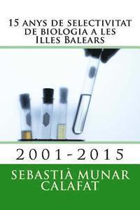 bokomslag 15 anys de selectivitat de biologia a les Illes Balears: 2001-2015
