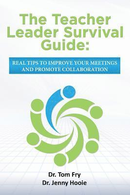 bokomslag The Teacher Leader Survival Guide: Real tips to improve your meetings and promote collaboration