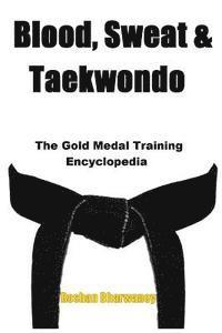 bokomslag Blood, Sweat & Taekwondo: The Gold Medal Training Encyclopedia