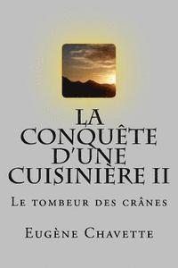 bokomslag La conquete d'une cuisiniere II: Le tombeur des cranes