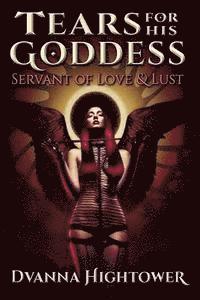 Tears for His Goddess: Servant of Love and Lust 1