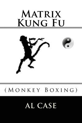 Matrix Kung Fu: (Monkey Boxing) 1