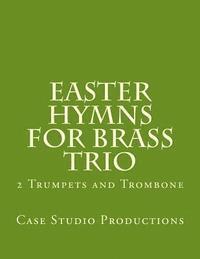 bokomslag Easter Hymns For Brass Trio - 2 Trumpets and Trombone: 2 Trumpets and Trombone