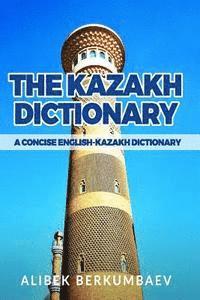 bokomslag The Kazakh Dictionary: A Concise English-Kazakh Dictionary
