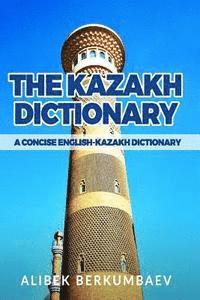 The Kazakh Dictionary: A Concise English-Kazakh Dictionary 1