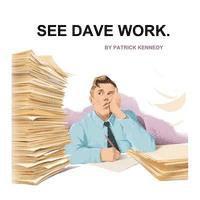 See Dave Work. 1