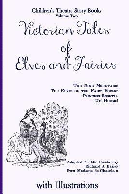 Victorian Tales of Elves and Fairies: The Nine Mountains, The Elves of the Fairy Forest, Princess Rosetta, Up! Horsie! 1