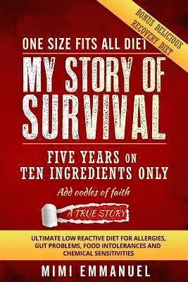 My Story of Survival: Five Years on Ten Ingredients Only, Ultimate Low Reactive Diet 1