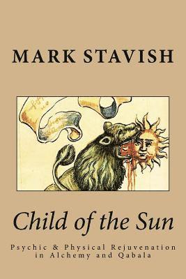 bokomslag Child of the Sun: Psychic & Physical Rejuvenation in Alchemy and Qabala