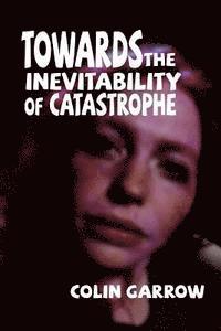 Towards the Inevitability of Catastrophe 1