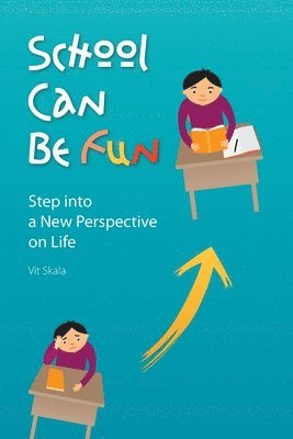 bokomslag School Can Be Fun: Step into a New Perspective on Life