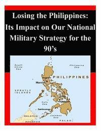 bokomslag Losing the Philippines: Its Impact on Our National Military Strategy for the 90's