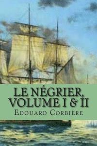 bokomslag Le negrier, Volume I & II