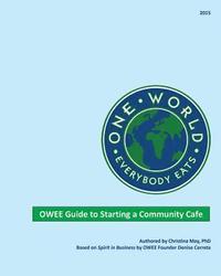 bokomslag One World Everybody Eats Guide to Starting a Community Cafe
