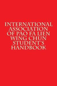 bokomslag International Association of Pao Fa Lien Wing Chun Student's Handbook