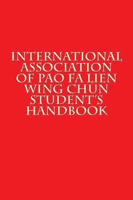 bokomslag International Association of Pao Fa Lien Wing Chun Student's Handbook