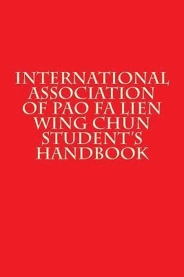 Joseph Wc Lau - International Association of Pao Fa Lien Wing Chun Student's Handbook, Häftad