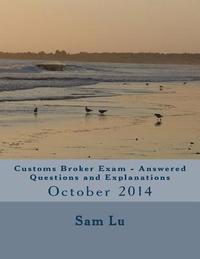 bokomslag Customs Broker Exam - Answered Questions and Explanations: October 2014