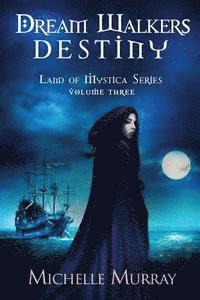 bokomslag Dream Walker's Destiny: Land of Mystica Volume Three