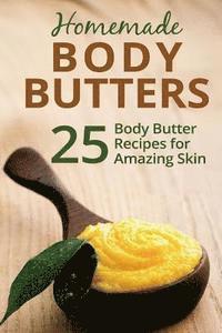 bokomslag Homemade Body Butters: 25 Body Butter Recipes for Amazing Skin