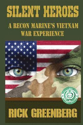 Silent Heroes: A Recon Marine's Vietnam War Experience 1