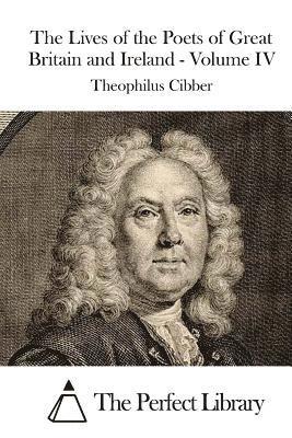 Theophilus Cibber, The Perfect Library - The Lives of the Poets of Great Britain and Ireland - Volume IV, Häftad