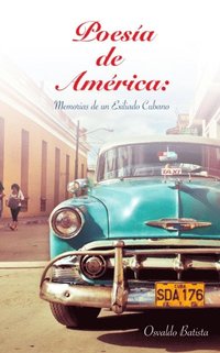 bokomslag Poesia de America: Memorias de un Exiliado Cubano