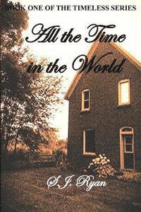 All the Time in the World: Book One of the Timeless Series 1
