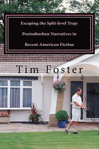 bokomslag Escaping the Split-level Trap: Postsuburban Narratives in Recent American Fiction