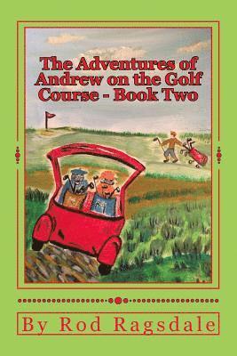 Carol Dabney, Rod Ragsdale - The Adventures of Andrew on the Golf Course Book Two: Book Two - Danger, Häftad
