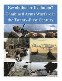 bokomslag Revolution or Evolution? Combined Arms Warfare in the Twenty-First Century