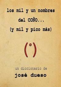 Jose Dueso - Los mil y un nombres del coño? y mil y pico más, Häftad. Tillgänglighet: Lägg i varukorg