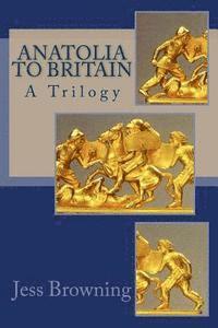 bokomslag Anatolia to Britain: A Trilogy