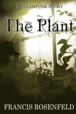 The Plant: A Steampunk Story 1