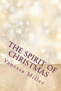 Vanessa Miller - The Spirit of Christmas: The Christmas Wish And The Gift, Häftad. Tillgänglighet: Lägg i varukorg